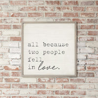 All Because Two People Fell In Love Wall Art 24" x 24"