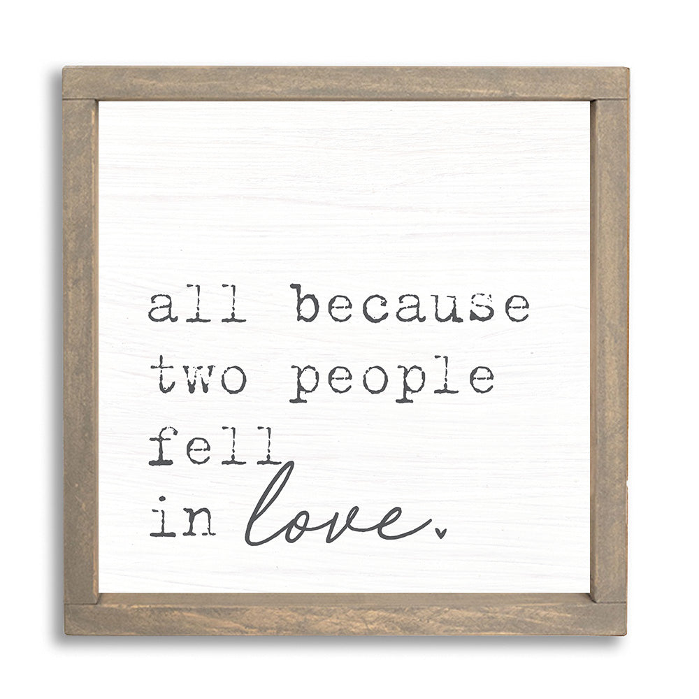 All Because Two People Fell In Love Wall Art 24" x 24"