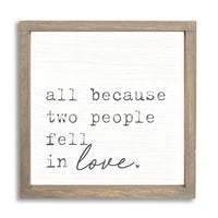 All Because Two People Fell In Love Wall Art 24" x 24"