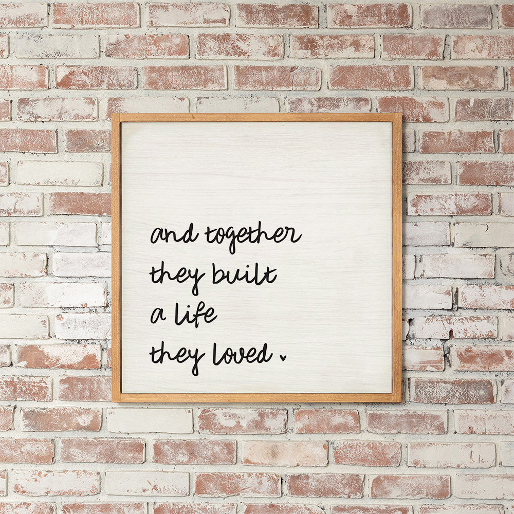 And Together They Built A Life They Loved Wall Art 24" x 24"