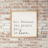 All Because Two People Fell In Love Wall Art 24" x 24"