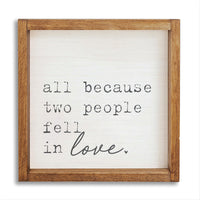 All Because Two People Fell In Love Wall Art 24" x 24"