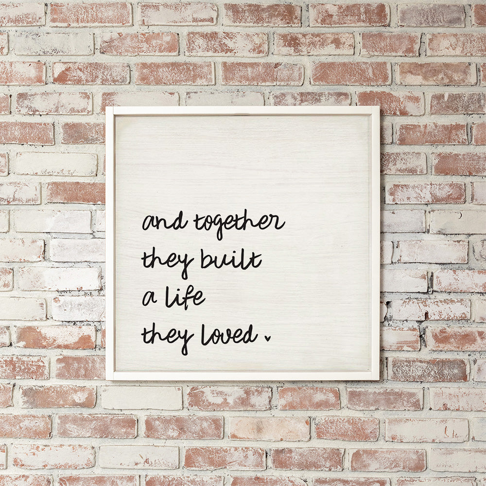 And Together They Built A Life They Loved Wall Art 24" x 24"