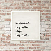 And Together They Built A Life They Loved Wall Art 24" x 24"