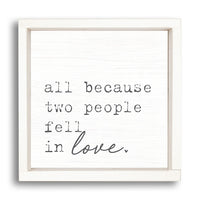 All Because Two People Fell In Love Wall Art 24" x 24"