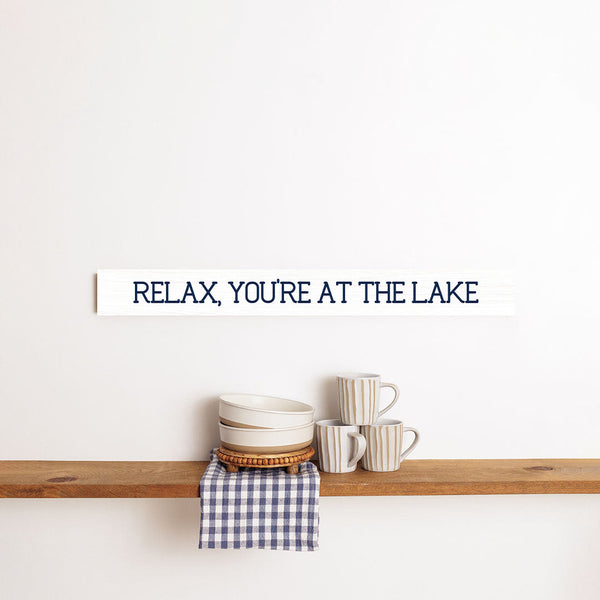 Relax, You're At The Lake Barn Wood Sign