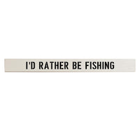 I'd Rather Be Fishing Barnwood Sign