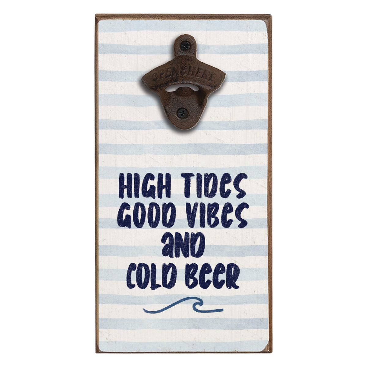 High Tides Good Vibes Bottle Opener
