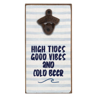 High Tides Good Vibes Bottle Opener
