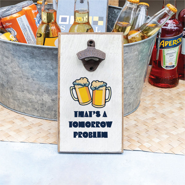 Tomorrow Problem Bottle Opener