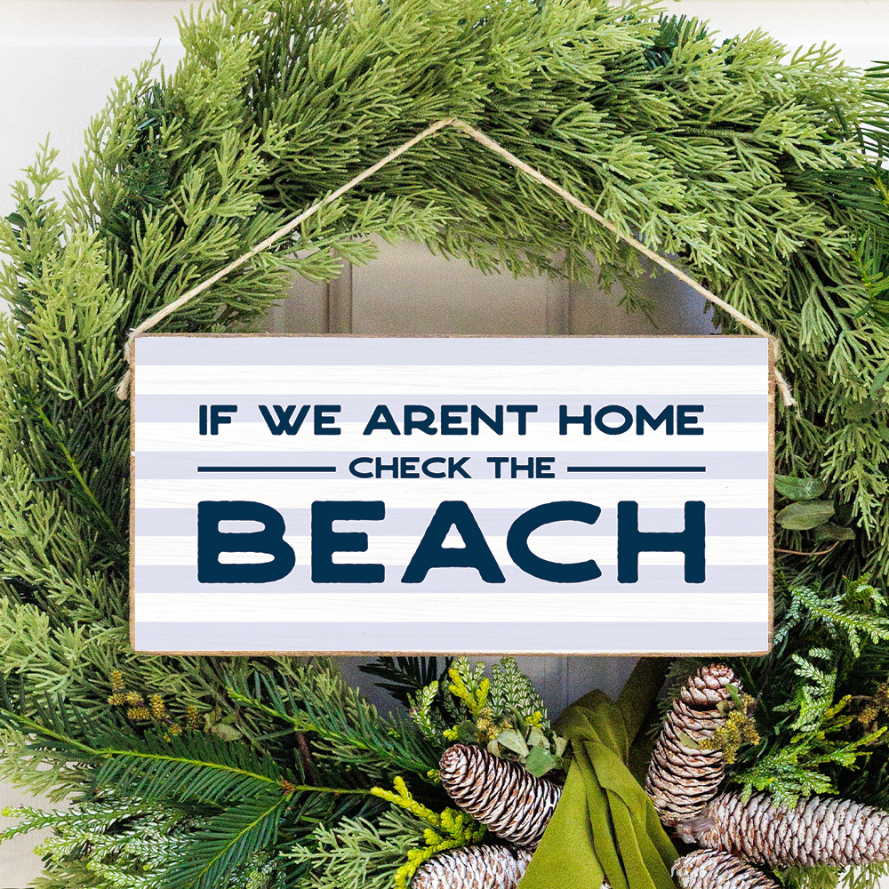 If we aren't home, check the beach Twine Sign