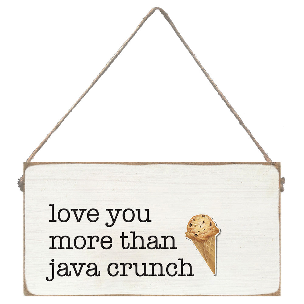 Exclusive Dark Harbor Shop Love Your More Than Java Crunch Twine Sign