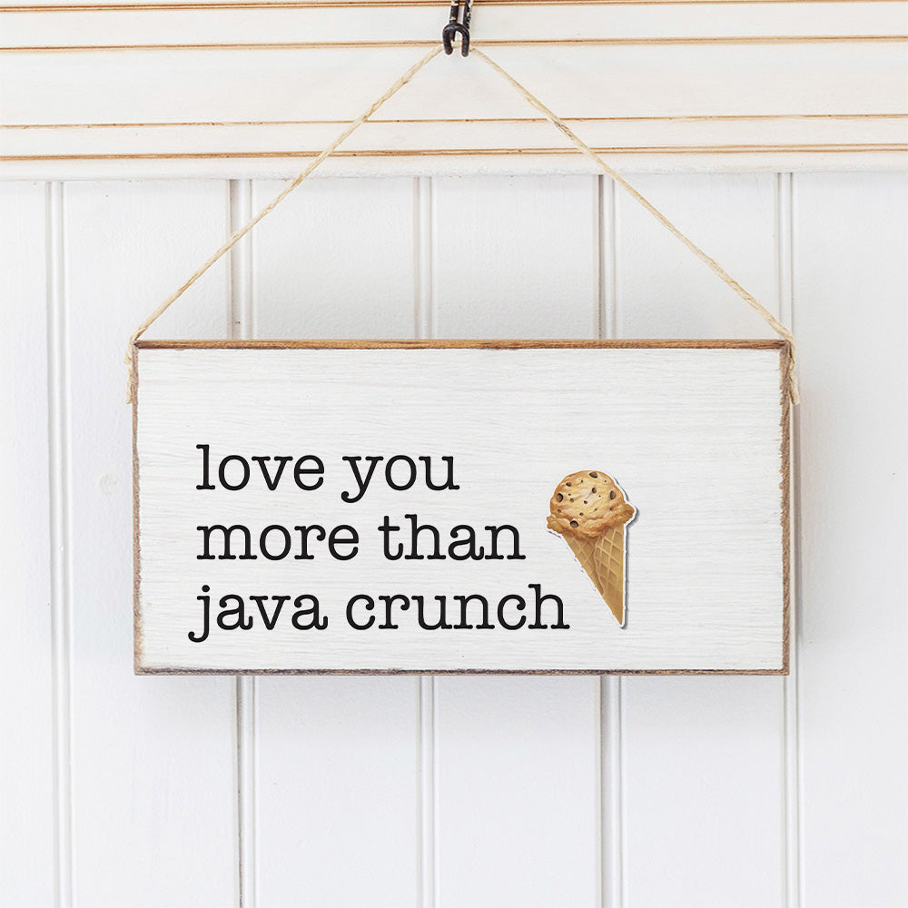 Exclusive Dark Harbor Shop Love Your More Than Java Crunch Twine Sign