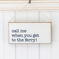 Call me When You Get To The Ferry Twine Sign