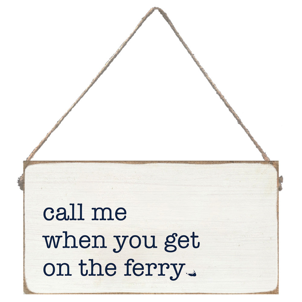 Call Me When You Get On The Ferry Twine Sign