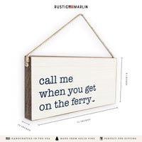 Call Me When You Get On The Ferry Twine Sign