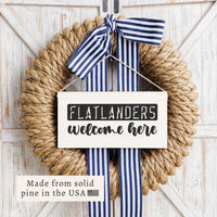 Flatlanders Welcome Here Twine Sign