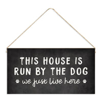 This House Is Run By The Dog Twine Sign