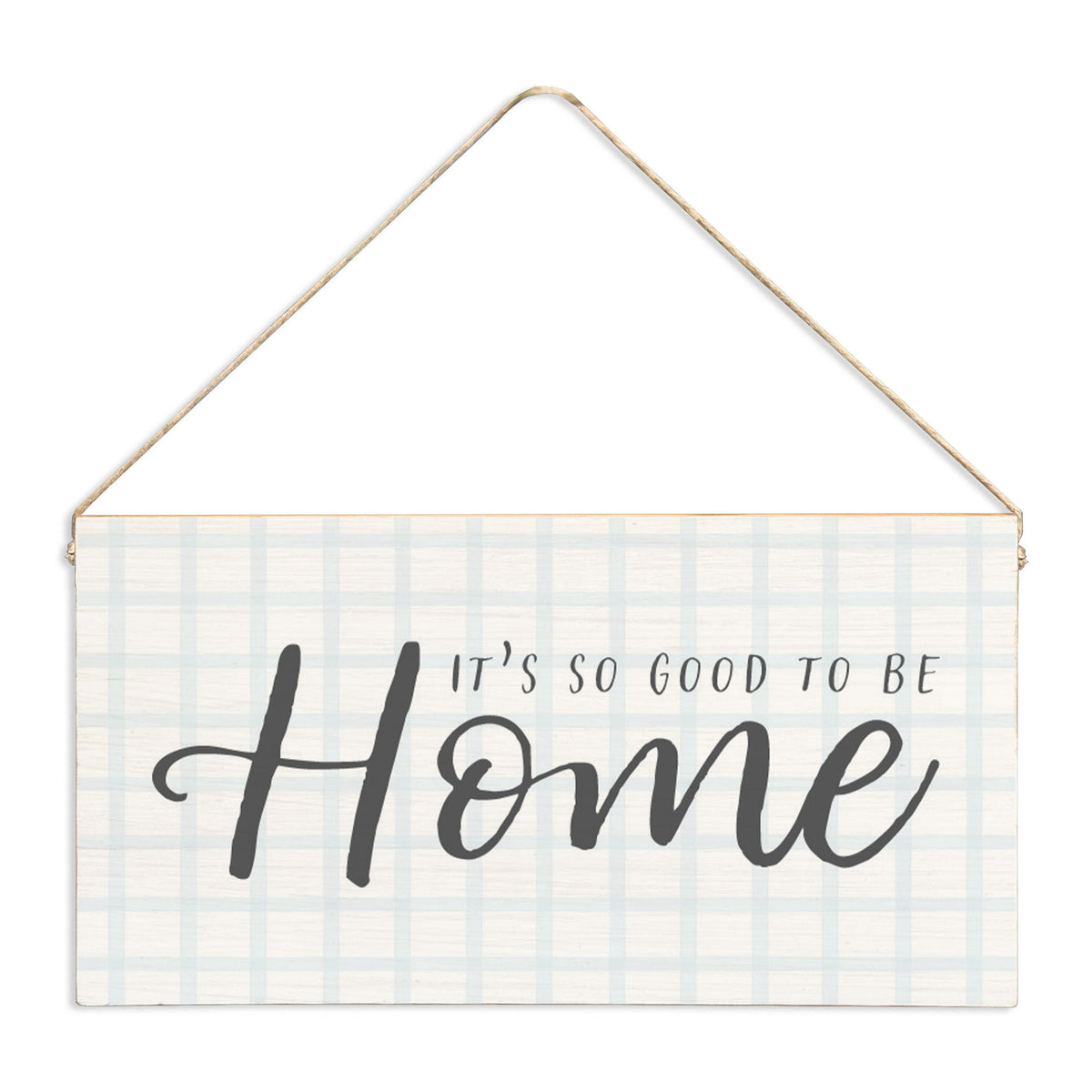 It’s So Good To Be Home Twine Sign