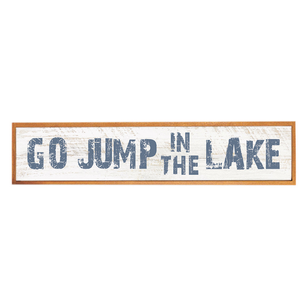 Go Jump in a Lake Framed Barnwood Sign