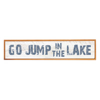 Go Jump in a Lake Framed Barnwood Sign