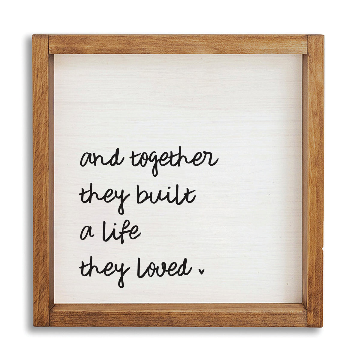 And Together They Built A Life They Loved Wall Art 12" x 12"