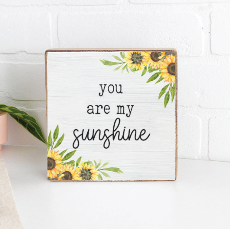 You Are My Sunshine Sunflowers Block Sign
