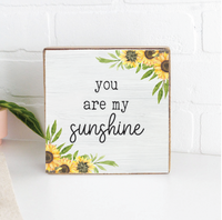 You Are My Sunshine Sunflowers Block Sign