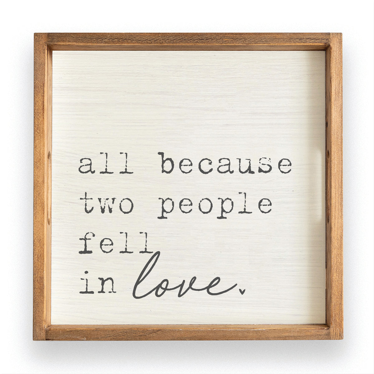 All Because Two People Fell In Love Serving Tray