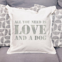 All You Need Is Love + A Dog Square Pillow