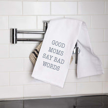 Load image into Gallery viewer, Good Moms Say Bad Words Tea Towel
