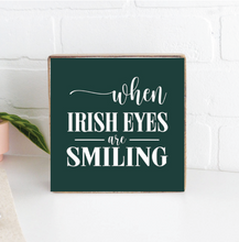 Load image into Gallery viewer, Irish Eyes Smiling Decorative Wooden Block
